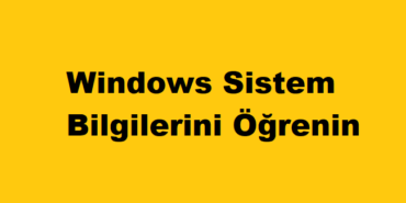 Windows Sistem Bilgilerini Öğrenin