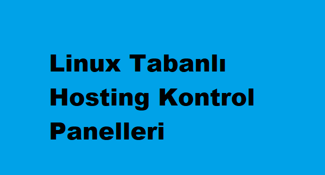 Linux Tabanlı Hosting Kontrol Panelleri