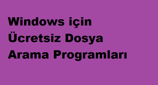 Windows için Ücretsiz En İyi Dosya Arama Programları
