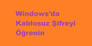 Windows'da Kablosuz Şifreyi Öğrenin