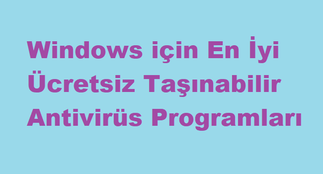 Windows için En İyi Ücretsiz Taşınabilir Antivirüs Programları