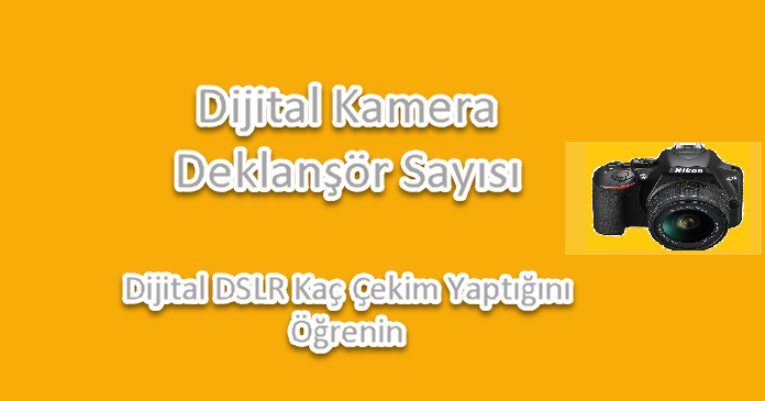 Fotoğraf Makinenizin Deklanşör Sayısını Kontrol Edin