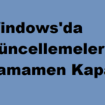 Windows’da Guncellemeleri Tamamen Kapatın