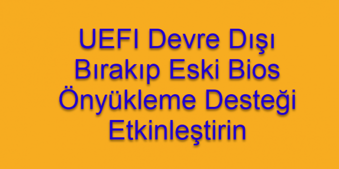 UEFI-Devre-D%C4%B1s%C4%B1-B%C4%B1rakma-696x348.png